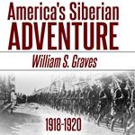 America's Siberian Adventure, 1918-1920