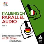 Italienisch Parallel Audio - Einfach Italienisch lernen mit 501 Sätzen in Parallel Audio - Teil 2