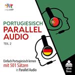 Portugiesisch Parallel Audio - Einfach Portugiesisch lernen mit 501 Sätzen in Parallel Audio - Teil 2