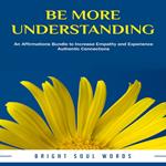 Be More Understanding: An Affirmations Bundle to Increase Empathy and Experience Authentic Connections