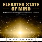 Elevated State of Mind: An Affirmations Bundle for Increased Positivity, Optimism and Abundance