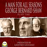 A Man For All Seasons - George Bernard Shaw In His Time