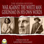 War Against The White Man - Geronimo The Hidden History