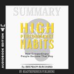Summary of High Performance Habits: How Extraordinary People Become That Way by Brendon Burchard