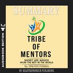 Summary of Tribe of Mentors: Short Life Advice from the Best in the World by Timothy Ferriss