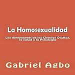 La Homosexualidad: Dimensiones de las Ciencias Ocultas, la Salud y la Psicología