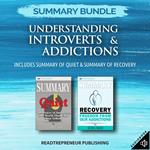 Summary Bundle: Understanding Introverts & Addictions | Readtrepreneur Publishing: Includes Summary of Quiet & Summary of Recovery