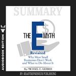 Summary of The E-Myth Revisited: Why Most Small Businesses Don't Work and What to Do About It by Michael E. Gerber