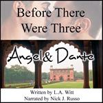 Before There Were Three: Angel & Dante