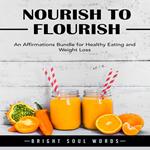 Nourish to Flourish: An Affirmations Bundle for Healthy Eating and Weight Loss