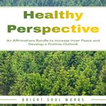 Healthy Perspective: An Affirmations Bundle to Increase Inner Peace and Develop a Positive Outlook