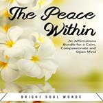 The Peace Within: An Affirmations Bundle for a Calm, Compassionate and Open Mind