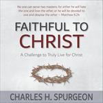 Faithful to Christ: A Challenge to Truly Live for Christ