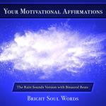 Your Motivational Affirmations: The Rain Sounds Version with Binaural Beats