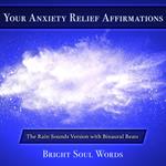 Your Anxiety Relief Affirmations: The Rain Sounds Version with Binaural Beats