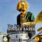 The Fire & Fury Of Ginger Baker - Interviews For The Ages