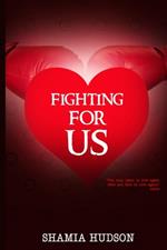 Fighting For Us