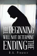 The Beginning Will Not Determine the Ending