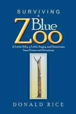 Surviving a Blue Zoo: A Little Silly, a Little Angry, and Sometimes Sane Poems and Situations