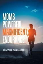 Moms Powerful Magnificent Endurance