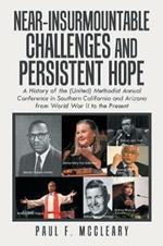 Near-Insurmountable Challenges and Persistent Hope: A History of the (United) Methodist Annual Conference in Southern California and Arizona from World War Ii to the Present