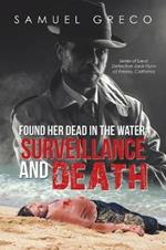 Found Her Dead in the Water; Surveillance and Death: Series of Lieut. Detective Jack Flynn of Fresno, California