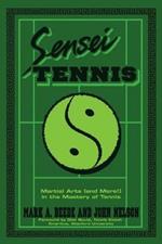 Sensei Tennis: Martial Arts (And More!) in the Mastery of Tennis