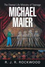The Eternal Life Ministry of Teenage Michael Maier