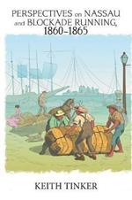 Perspectives on Nassau and Blockade Running, 1860-1865