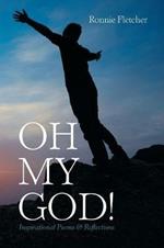 Oh My God!: Inspirational Poems & Reflections