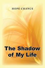 The Shadow of My Life