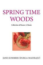 Spring Time Woods: Collection of Poems: a Classic