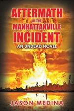 Aftermath of the Manhattanville Incident: An Undead Novel