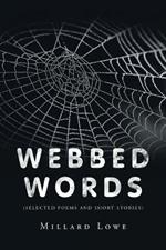 Webbed Words: (Selected Poems and Short Stories)