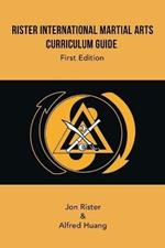 Rister International Martial Arts Curriculum Guide First Edition