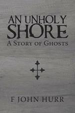 An Unholy Shore: A Story of Ghosts