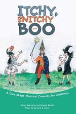 Itchy, Snitchy and Boo: A Live Stage Musical Comedy for Children