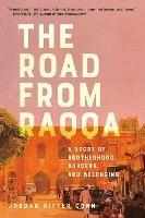 The Road from Raqqa: A Story of Brotherhood, Borders, and Belonging