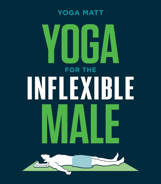 Yoga for the Inflexible Male