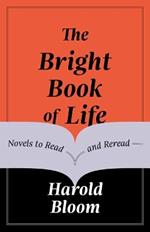 The Bright Book of Life: Novels to Read and Reread