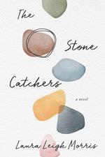 The Stone Catchers: A Novel