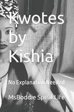 Kwotes by Kishia: No Explanation Needed