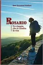 Il Rosario.Un viaggio che ti cambia la vita