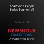 Apartheid's People Series Segment #3