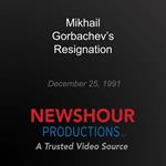 Mikhail Gorbachev's Resignation