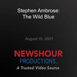 Stephen Ambrose: The Wild Blue