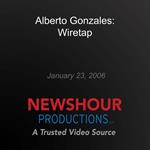 Alberto Gonzales: Wiretap