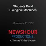 Students Build Biological Machines