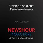 Ethiopia's Abundant Farm Investments