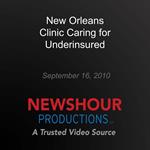 New Orleans Clinic Caring for Underinsured